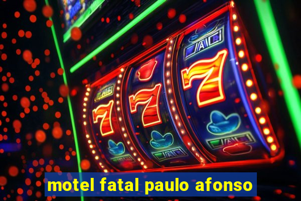 motel fatal paulo afonso